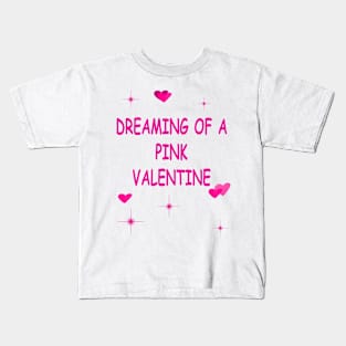 Pink Hearts Dreaming of a Pink Valentines Day Funny Kids T-Shirt